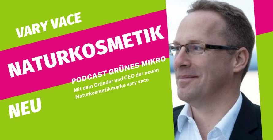 Podcast GRÜNES MIKRO mit Axel Klafs, dem Gründer von vary vace